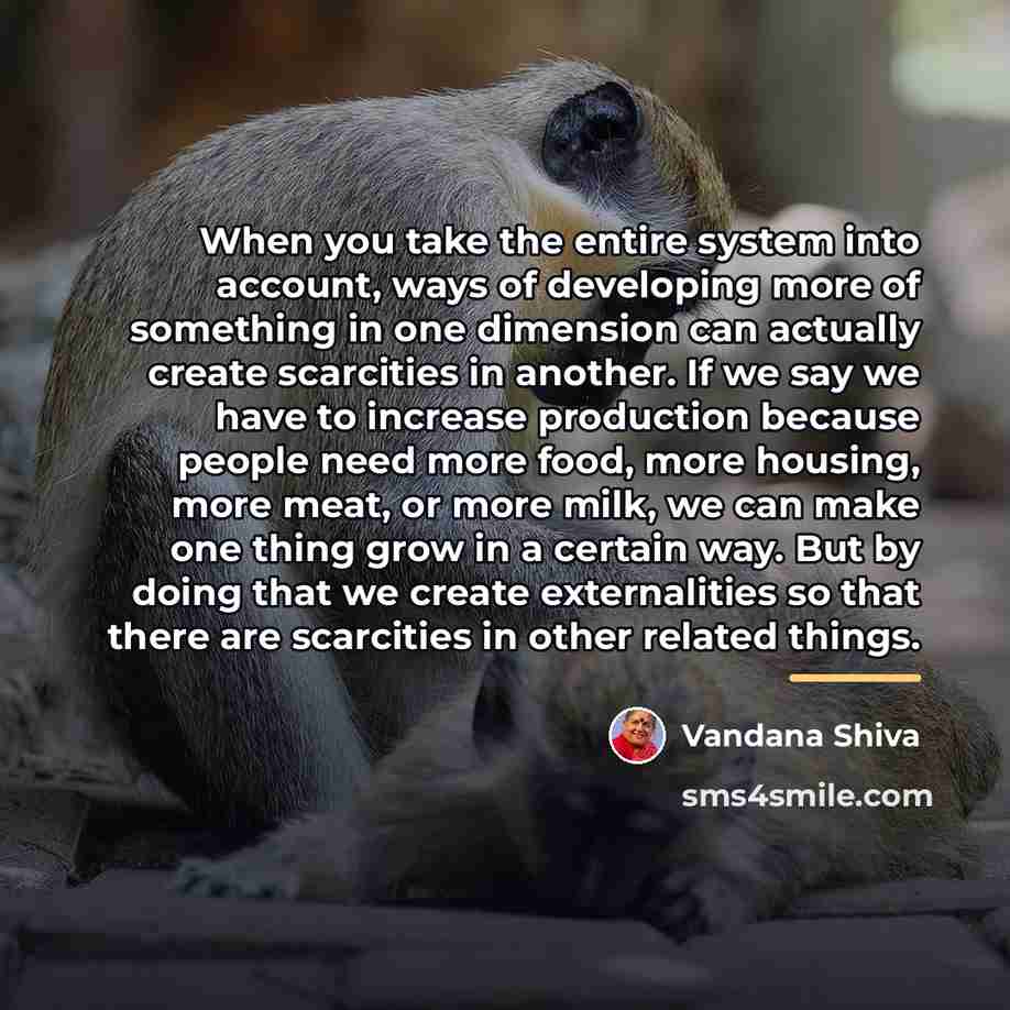 “When you take the entire system into account, ways of…” quote by Vandana Shiva