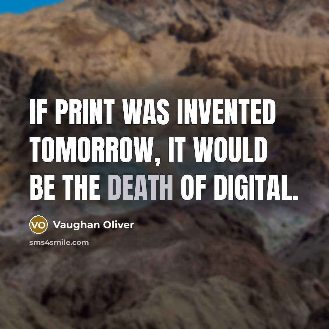 “If print was invented tomorrow, it would be the death…” quote by Vaughan Oliver