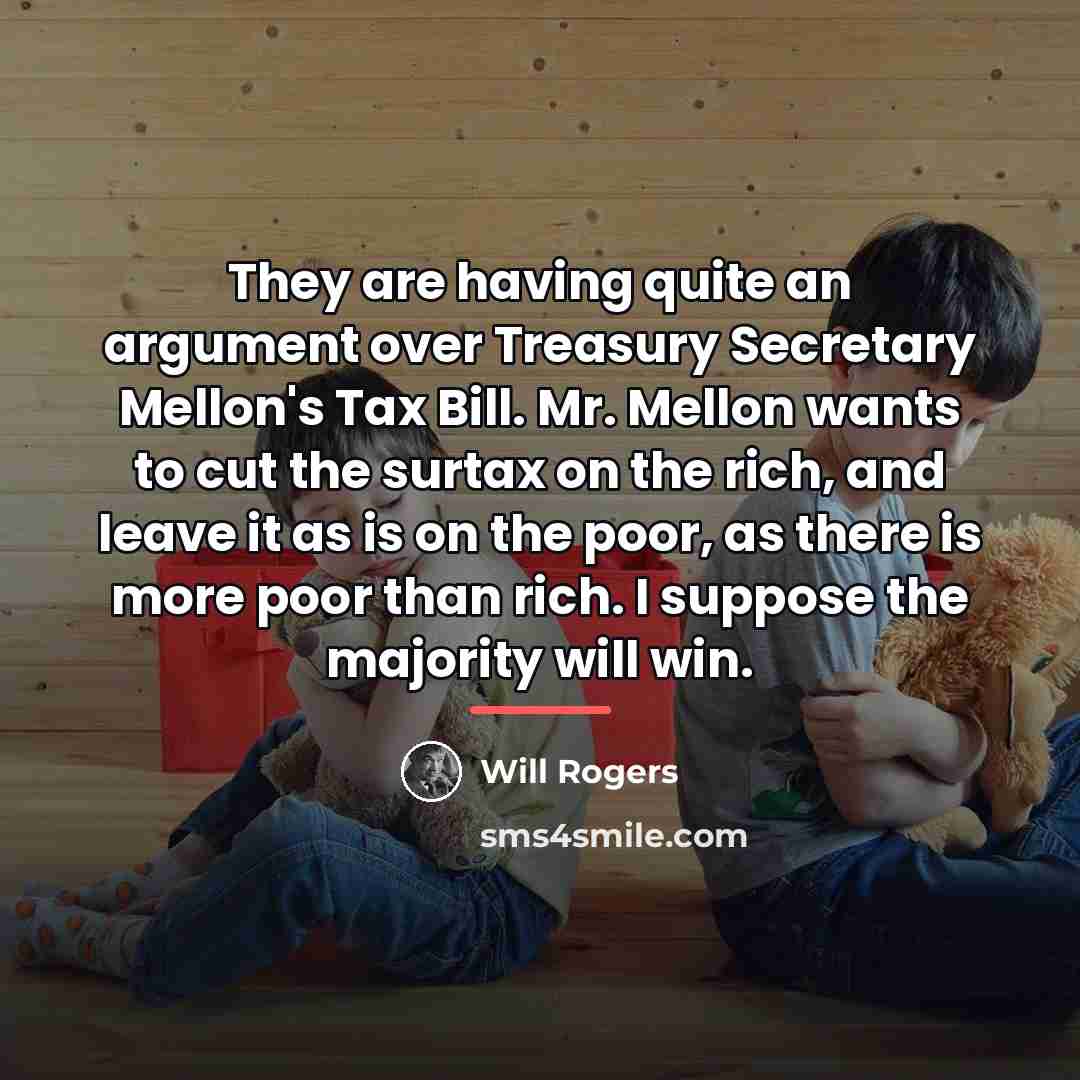 “They are having quite an argument over Treasury Secretary Mellon's…” quote by Will Rogers