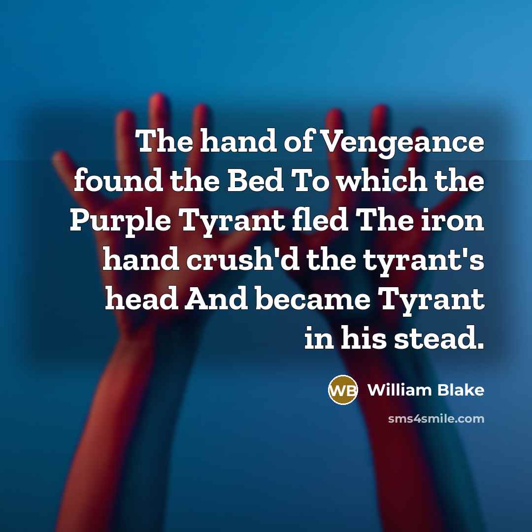 “The hand of Vengeance found the Bed To which the…” quote by William Blake