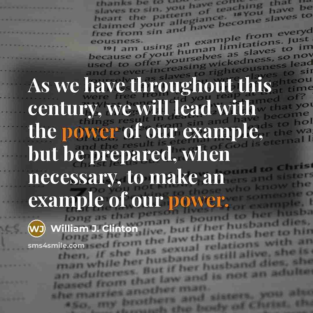 “As we have throughout this century, we will lead with…” quote by William J. Clinton