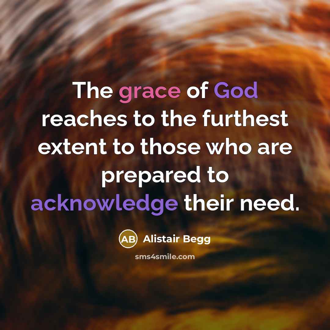 “The grace of God reaches to the furthest extent to…” quote by Alistair Begg
