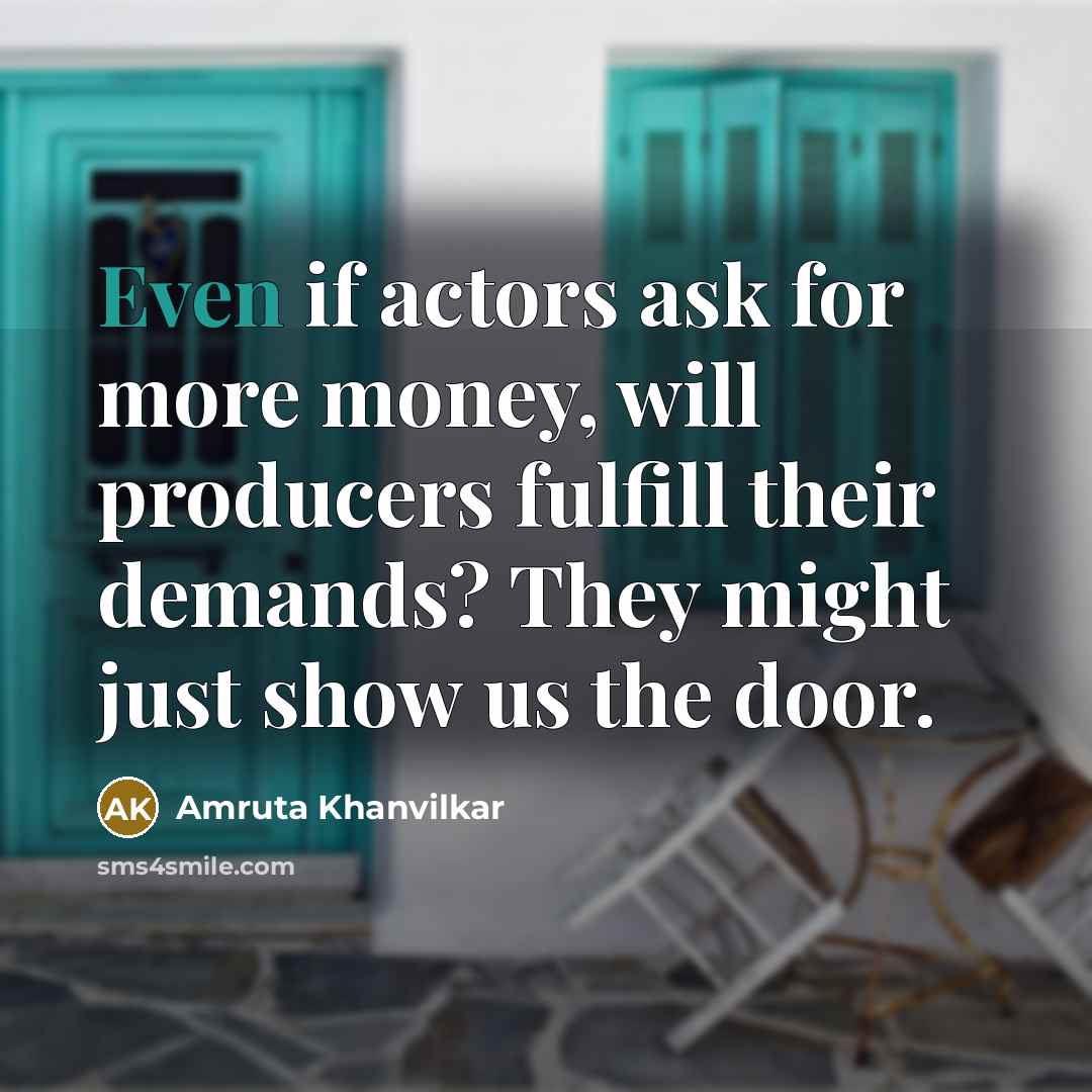 “Even if actors ask for more money, will producers fulfill…” quote by Amruta Khanvilkar