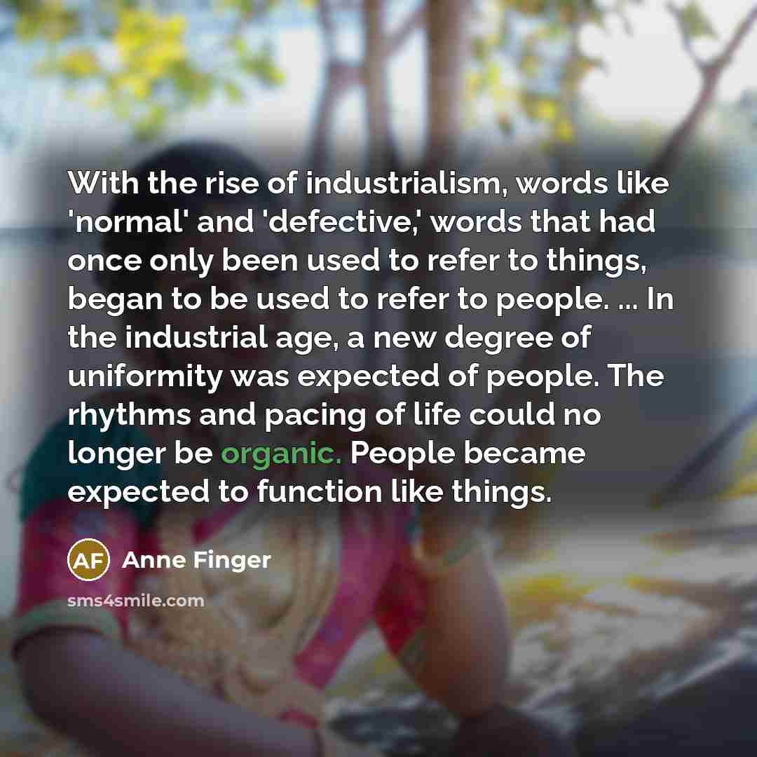 “With the rise of industrialism, words like 'normal' and 'defective,'…” quote by Anne Finger