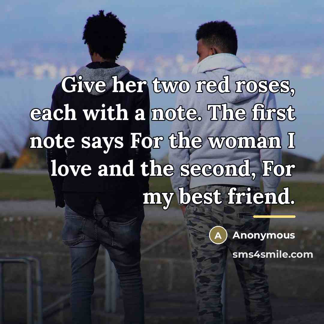 “Give her two red roses, each with a note. The…” quote by Anonymous
