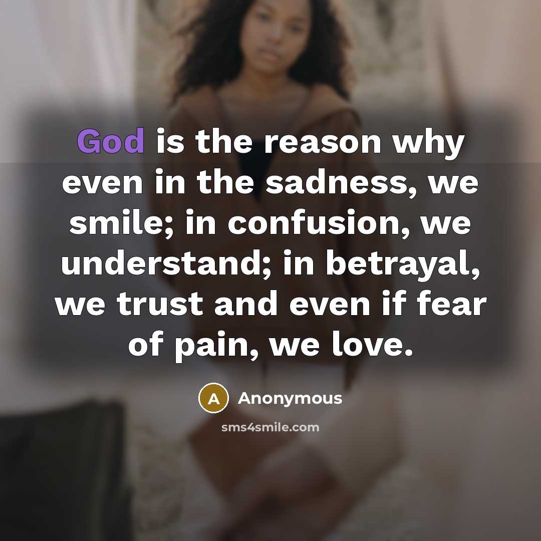 “God is the reason why even in the sadness, we…” quote by Anonymous