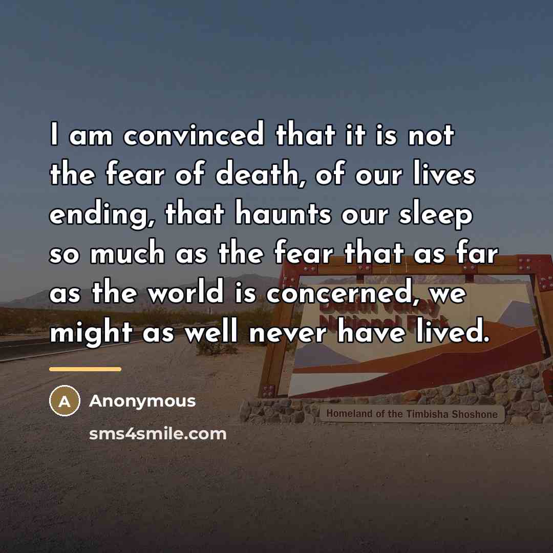 “I am convinced that it is not the fear of…” quote by Anonymous