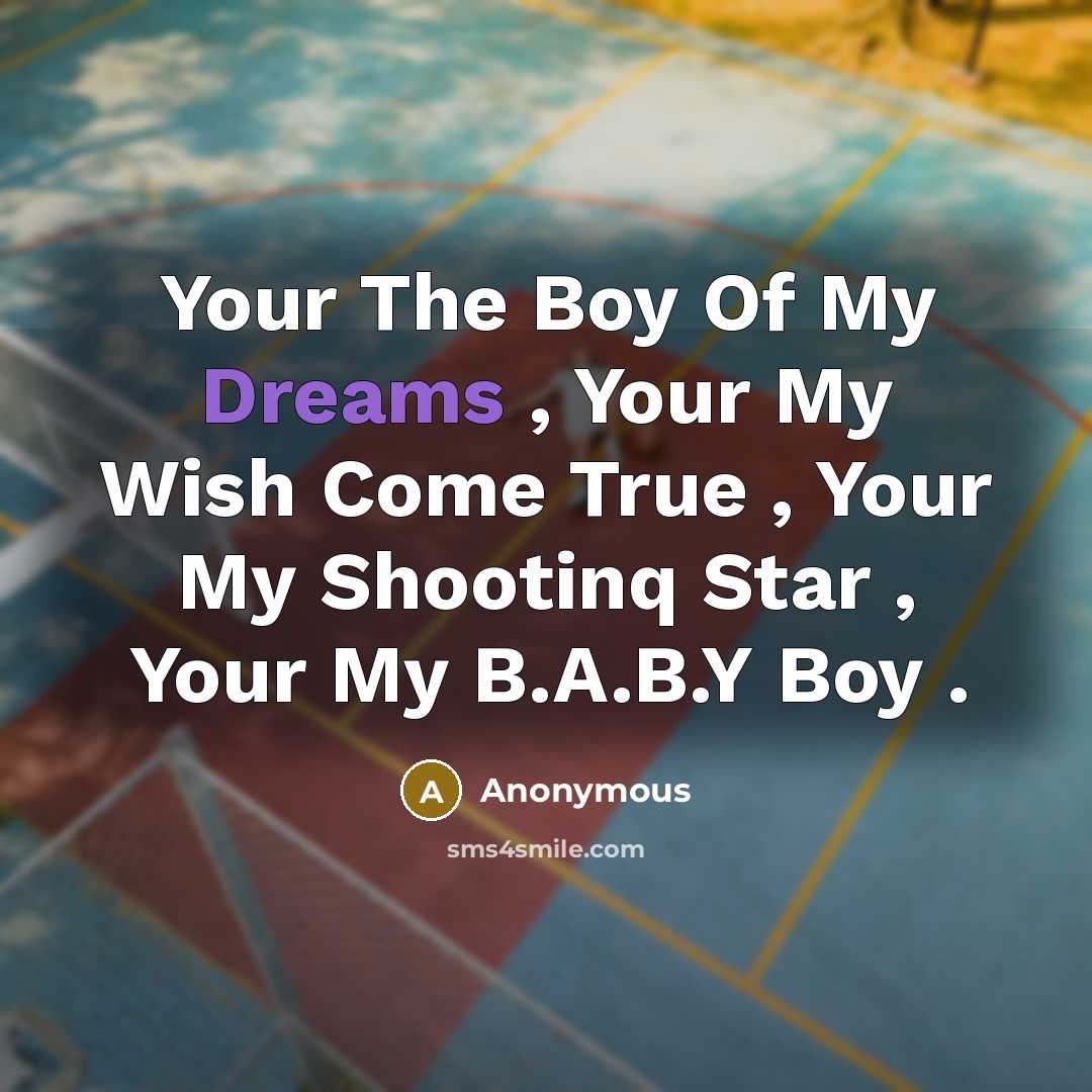 “Your The Boy Of My Dreams , Your My Wish…” quote by Anonymous