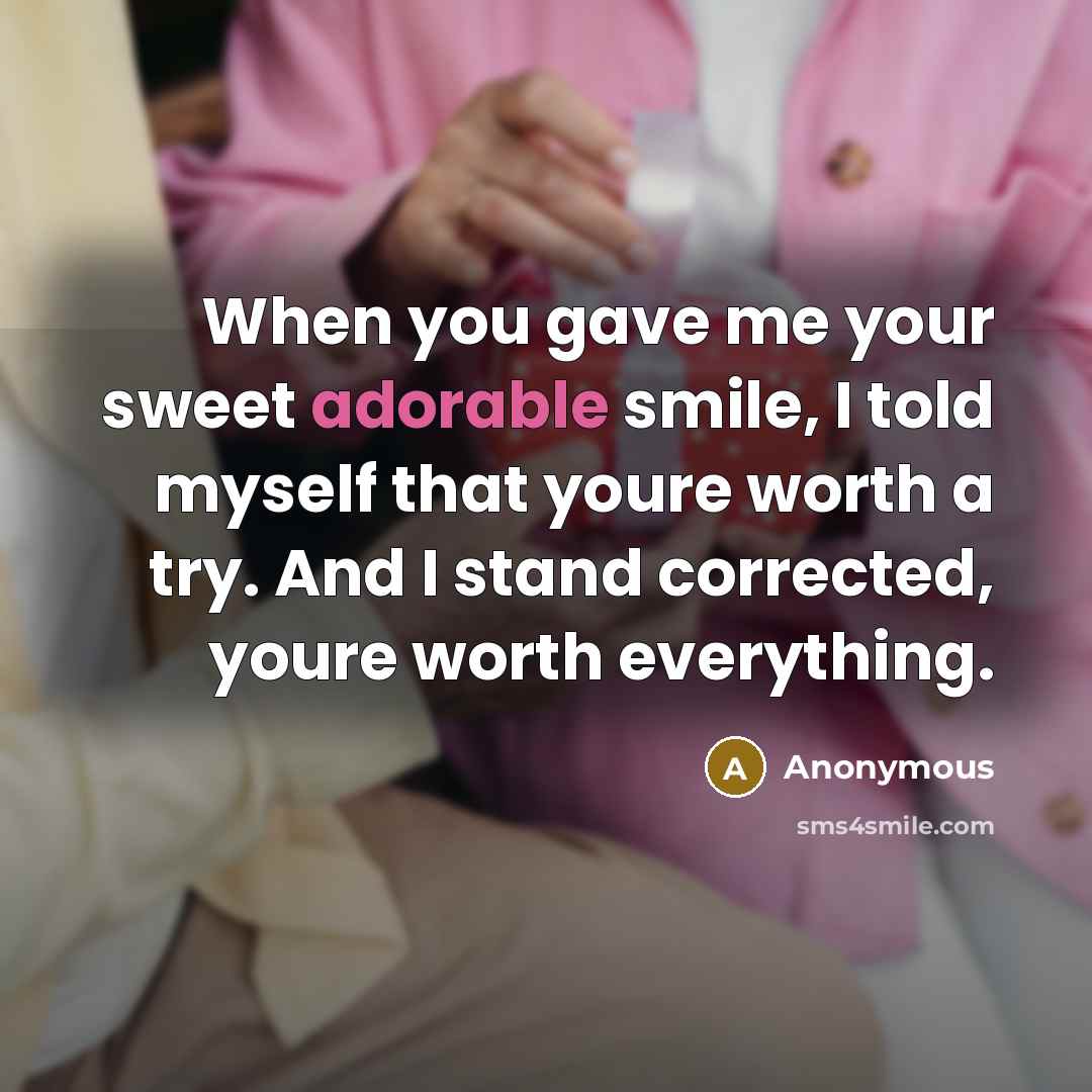 “When you gave me your sweet adorable smile, I told…” quote by Anonymous