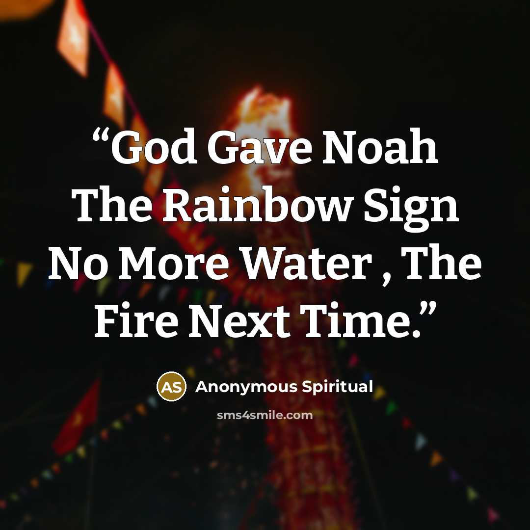 “God Gave Noah The Rainbow Sign No More Water , The Fire Next Time.” quote by Anonymous Spiritual