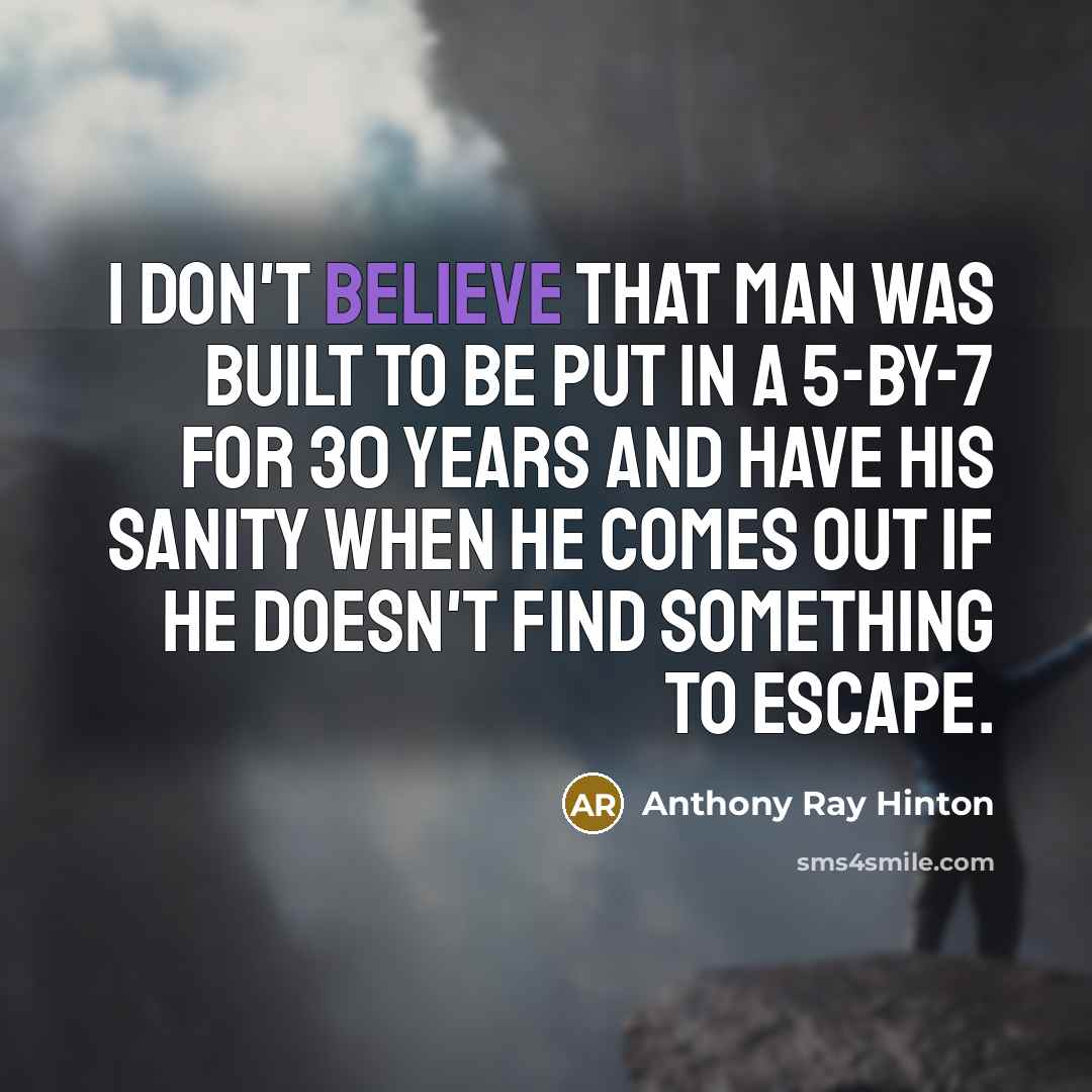 “I don't believe that man was built to be put…” quote by Anthony Ray Hinton