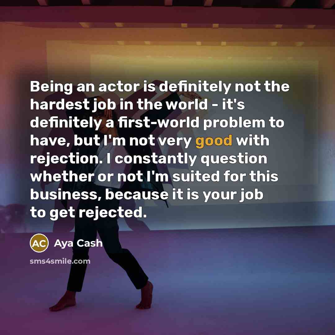 “Being an actor is definitely not the hardest job in…” quote by Aya Cash