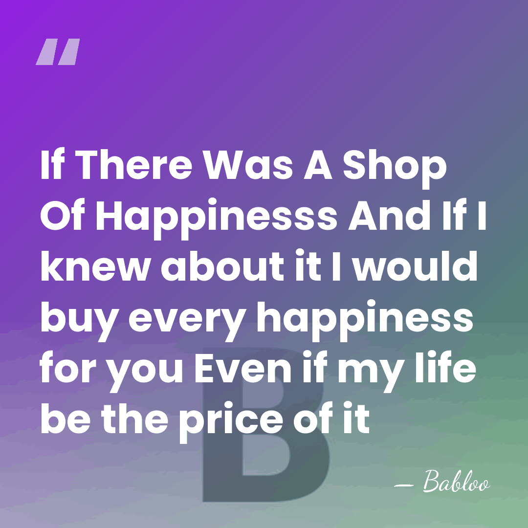If There Was A Shop Of Happinesss And If I knew about&hellip; - Babloo