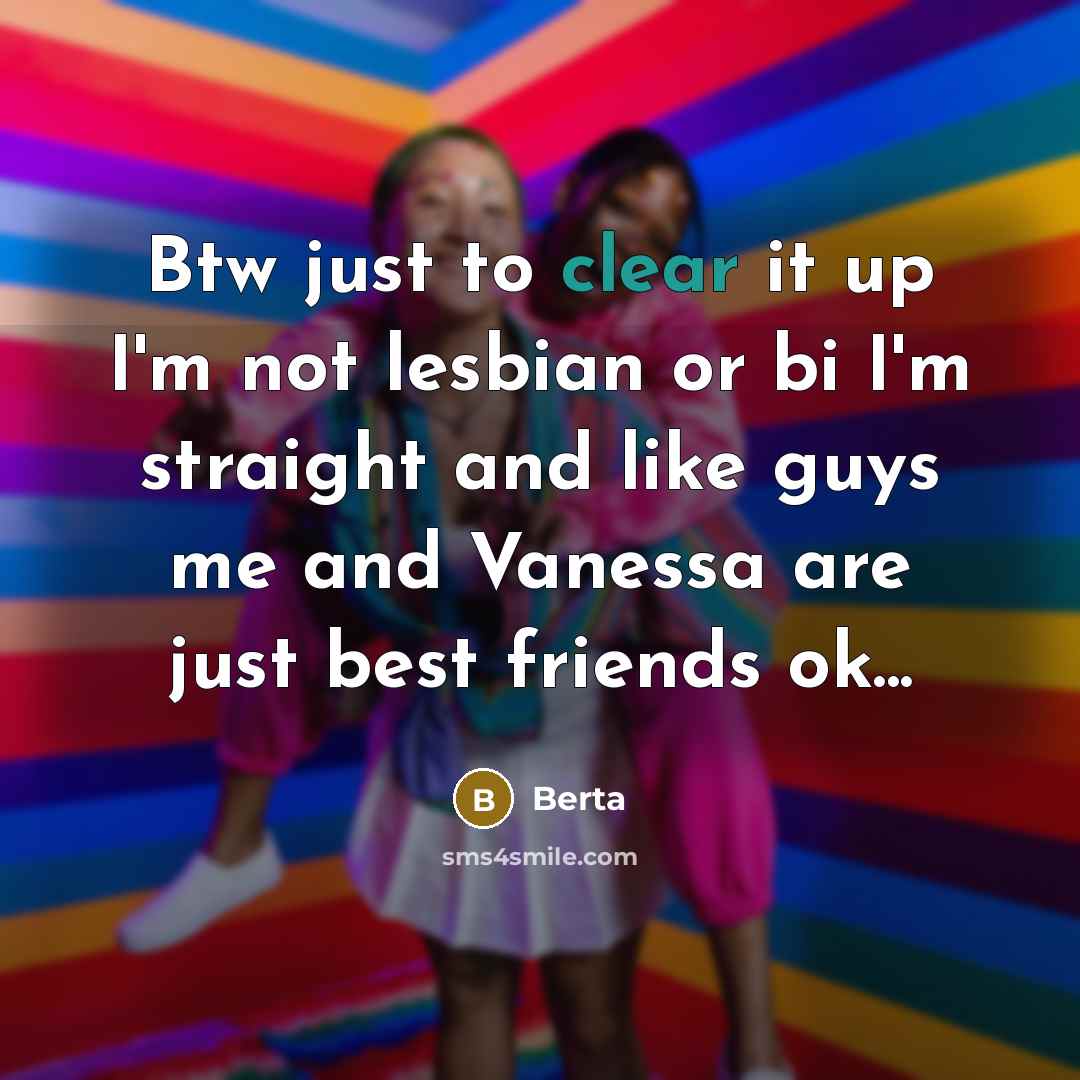 “Btw just to clear it up I'm not lesbian or…” quote by Berta