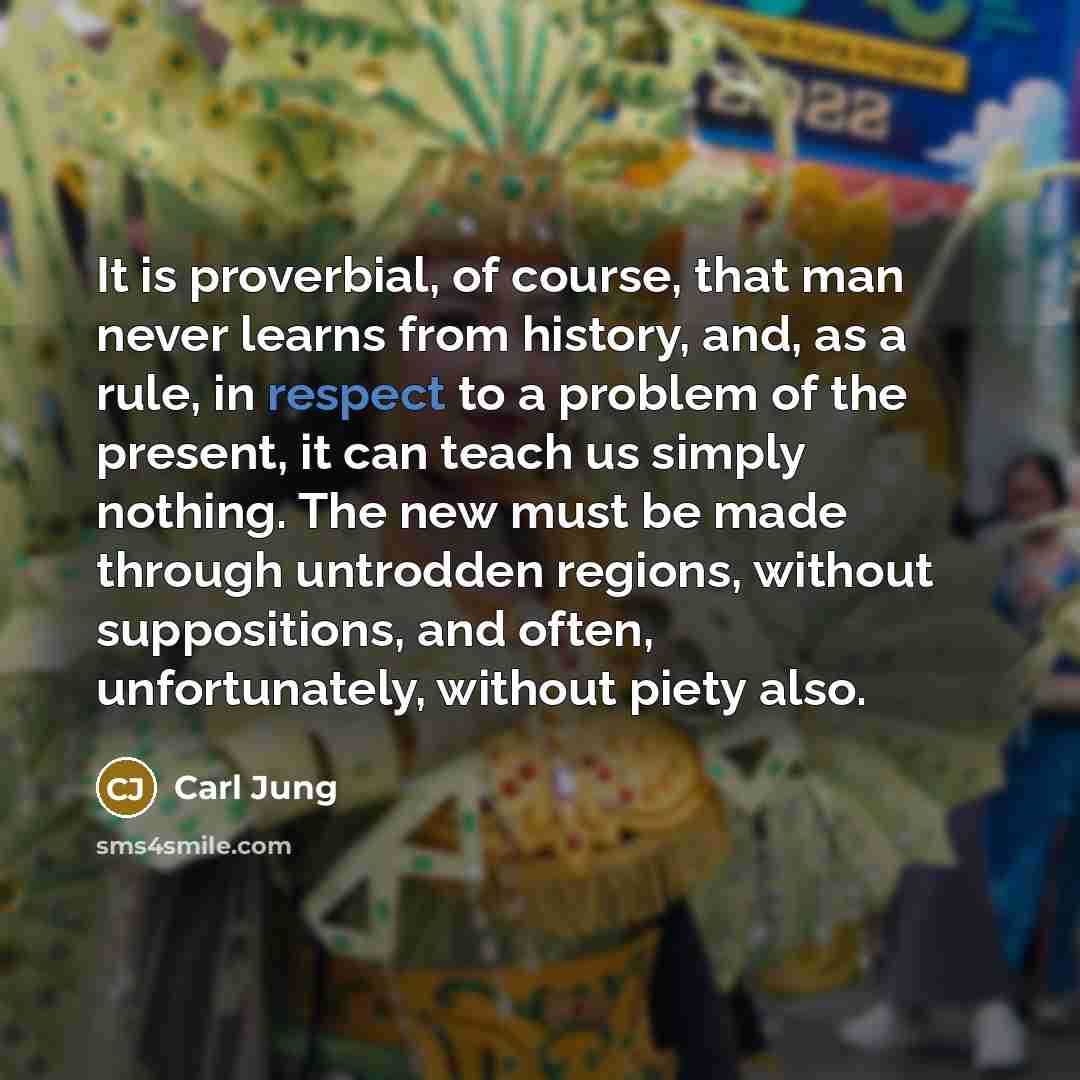 “It is proverbial, of course, that man never learns from…” quote by Carl Jung