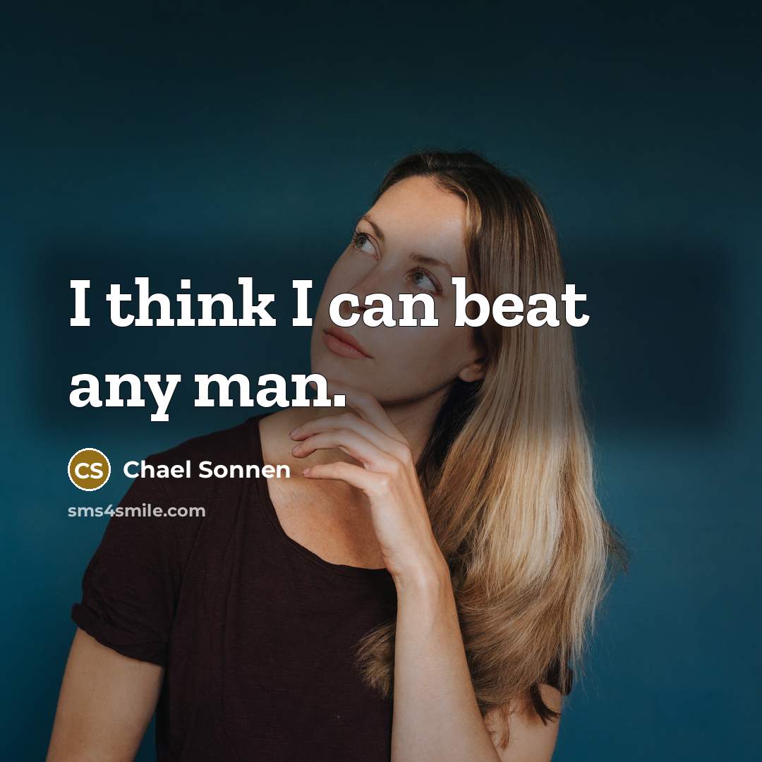 “I think I can beat any man.…” quote by Chael Sonnen