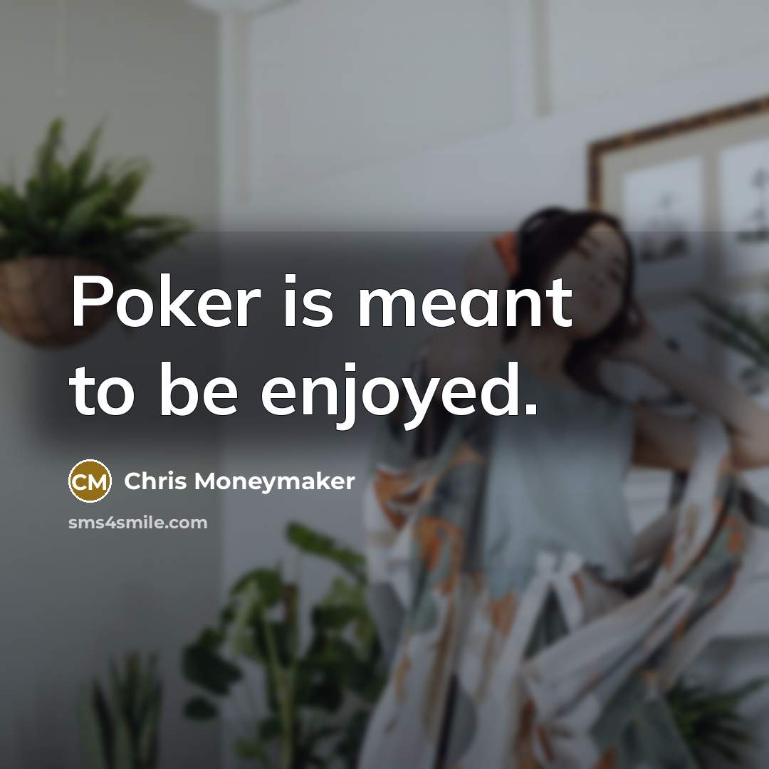“Poker is meant to be enjoyed.…” quote by Chris Moneymaker