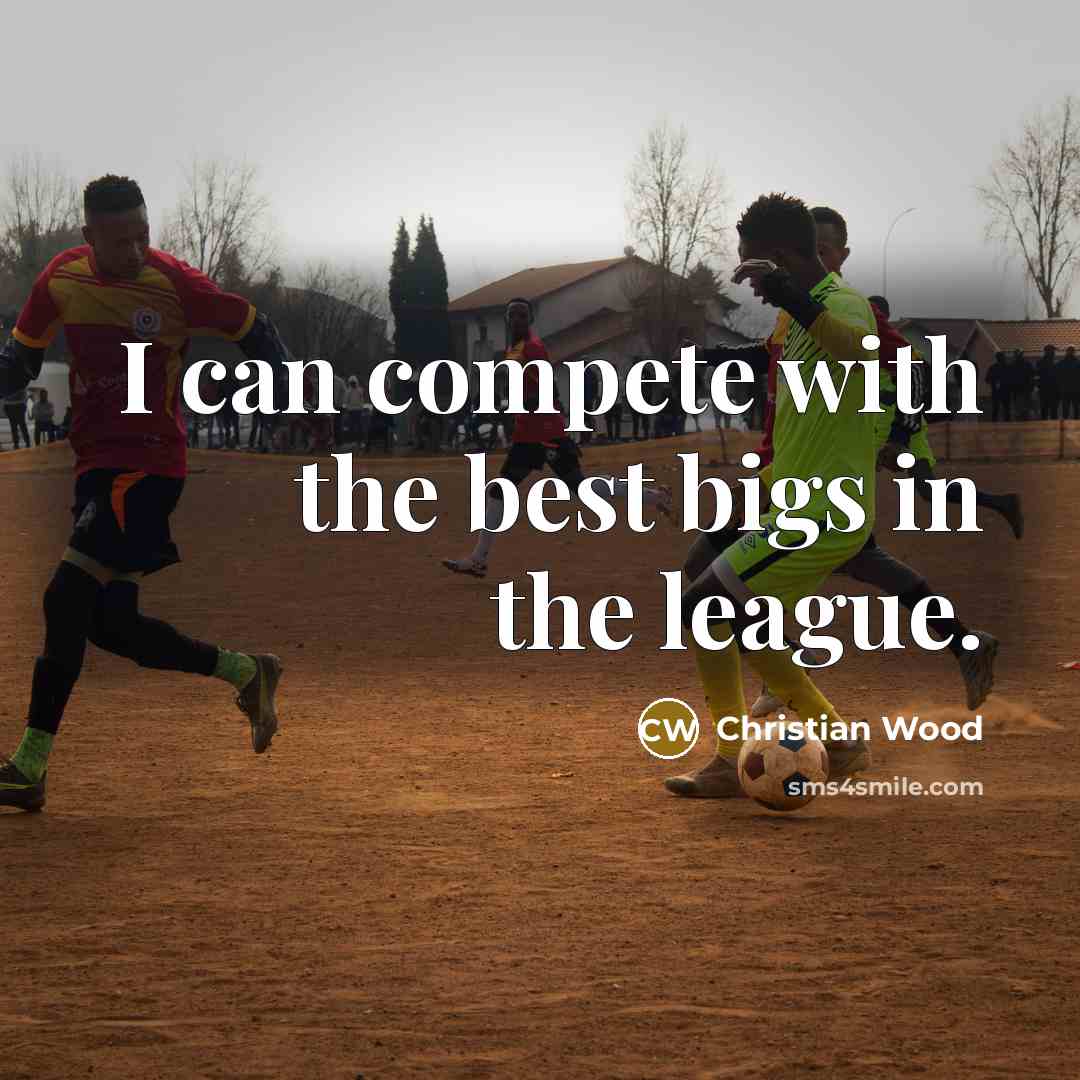 “I can compete with the best bigs in the league.…” quote by Christian Wood