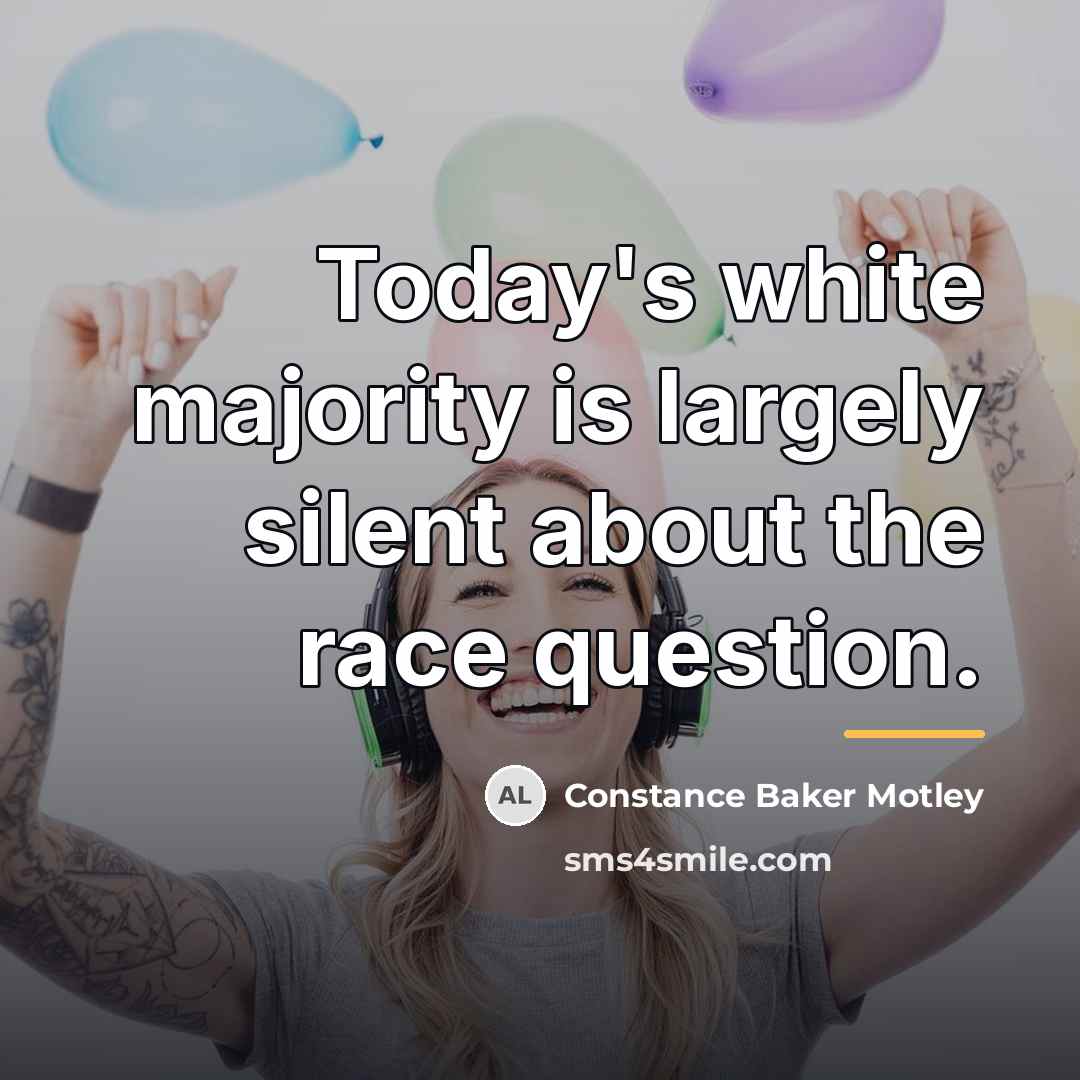 “Today's white majority is largely silent about the race question.…” quote by Constance Baker Motley