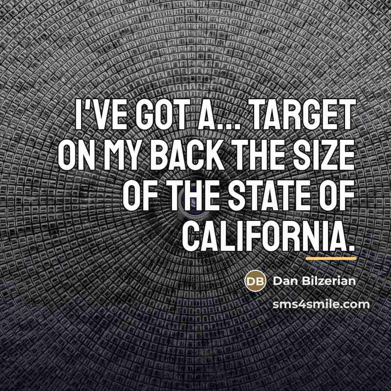 “I've got a... target on my back the size of…” quote by Dan Bilzerian