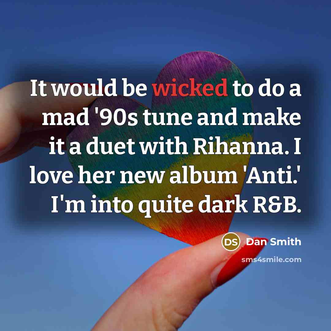 “It would be wicked to do a mad '90s tune…” quote by Dan Smith