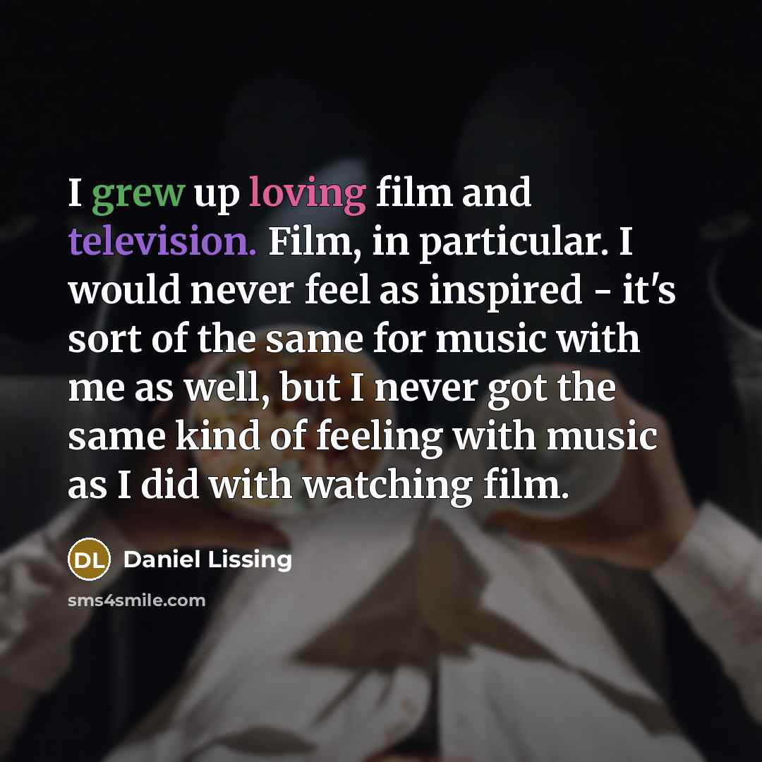 “I grew up loving film and television. Film, in particular.…” quote by Daniel Lissing