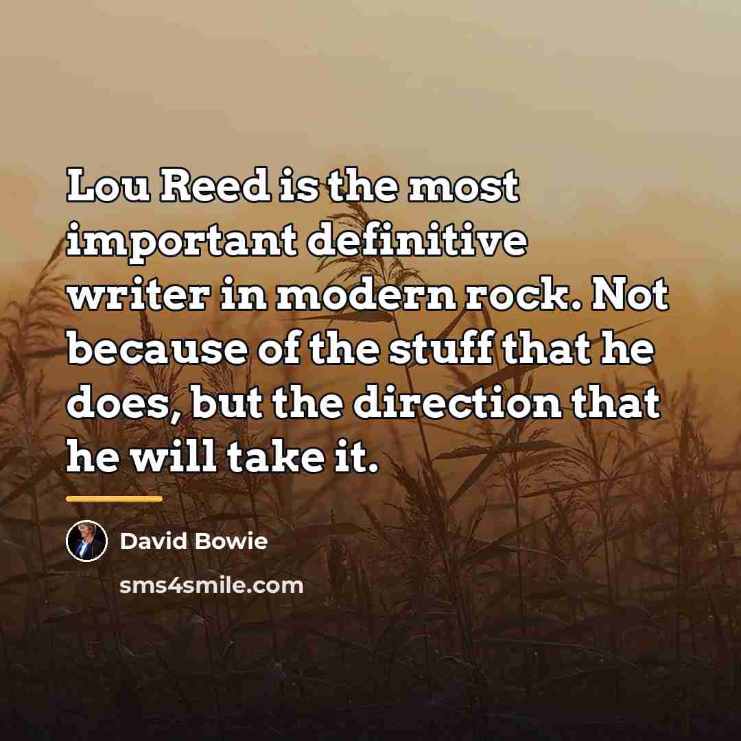 “Lou Reed is the most important definitive writer in modern…” quote by David Bowie