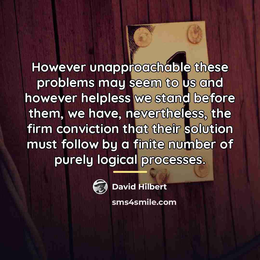 “However unapproachable these problems may seem to us and however…” quote by David Hilbert