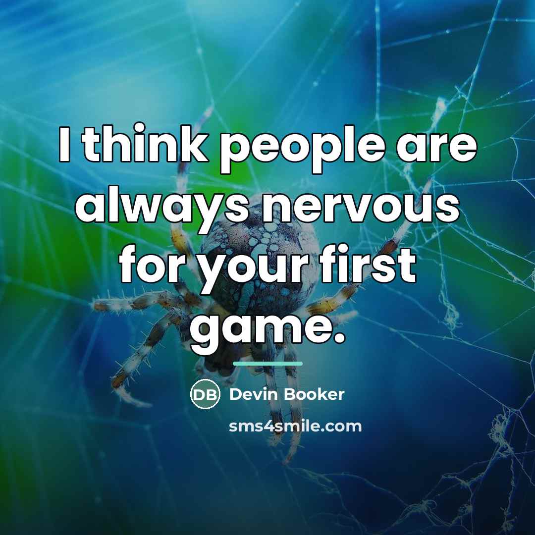 “I think people are always nervous for your first game.…” quote by Devin Booker