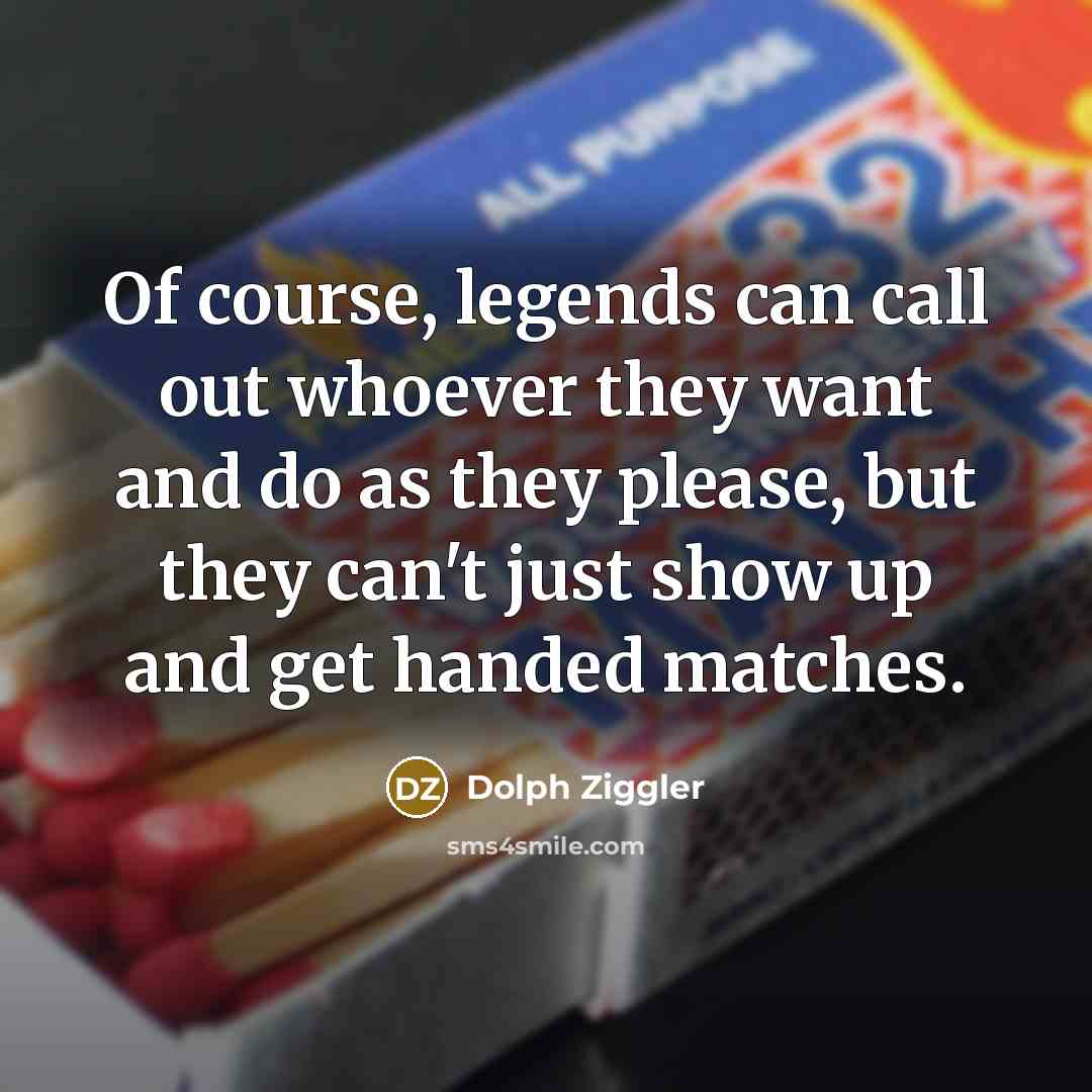 “Of course, legends can call out whoever they want and…” quote by Dolph Ziggler