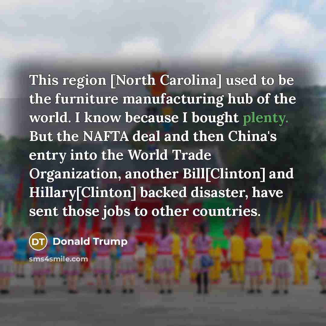 “This region [North Carolina] used to be the furniture manufacturing…” quote by Donald Trump