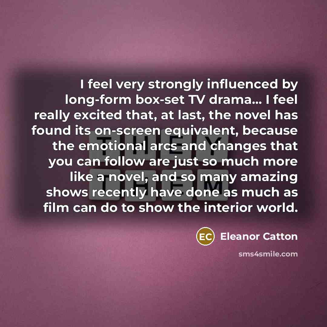 “I feel very strongly influenced by long-form box-set TV drama...…” quote by Eleanor Catton