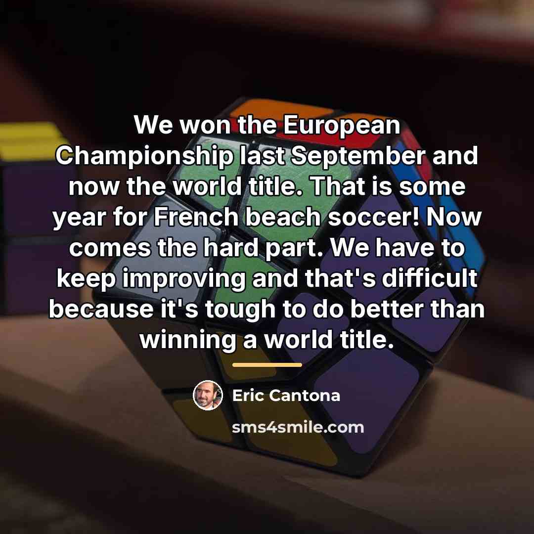 “We won the European Championship last September and now the…” quote by Eric Cantona
