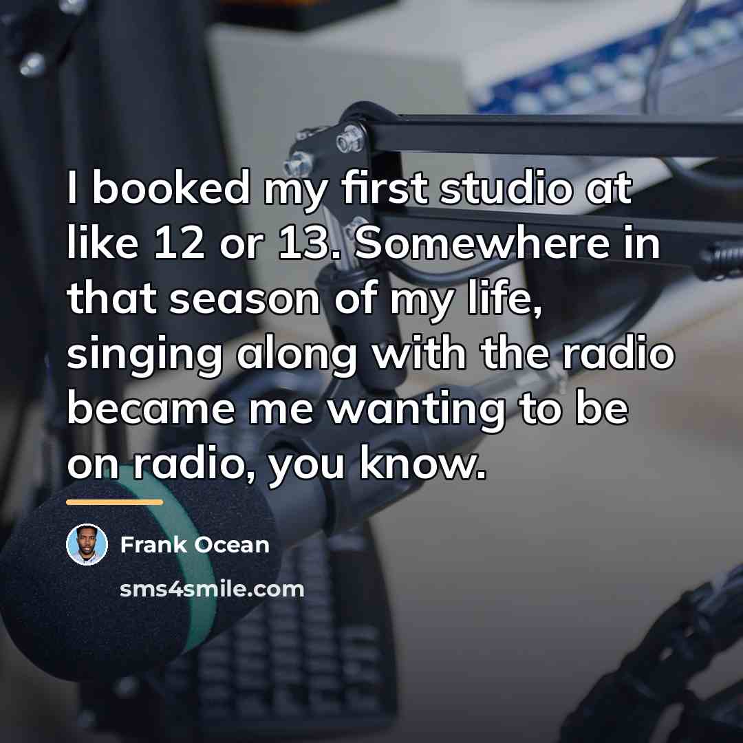 “I booked my first studio at like 12 or 13.…” quote by Frank Ocean