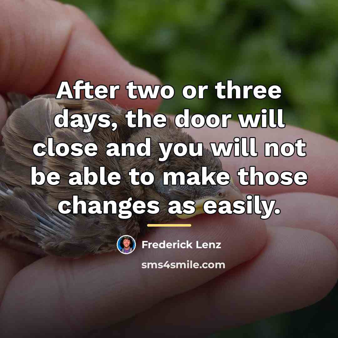 “After two or three days, the door will close and…” quote by Frederick Lenz