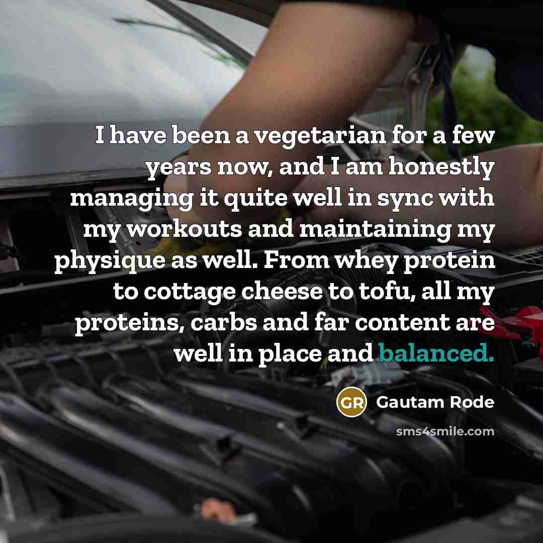 “I have been a vegetarian for a few years now,…” quote by Gautam Rode