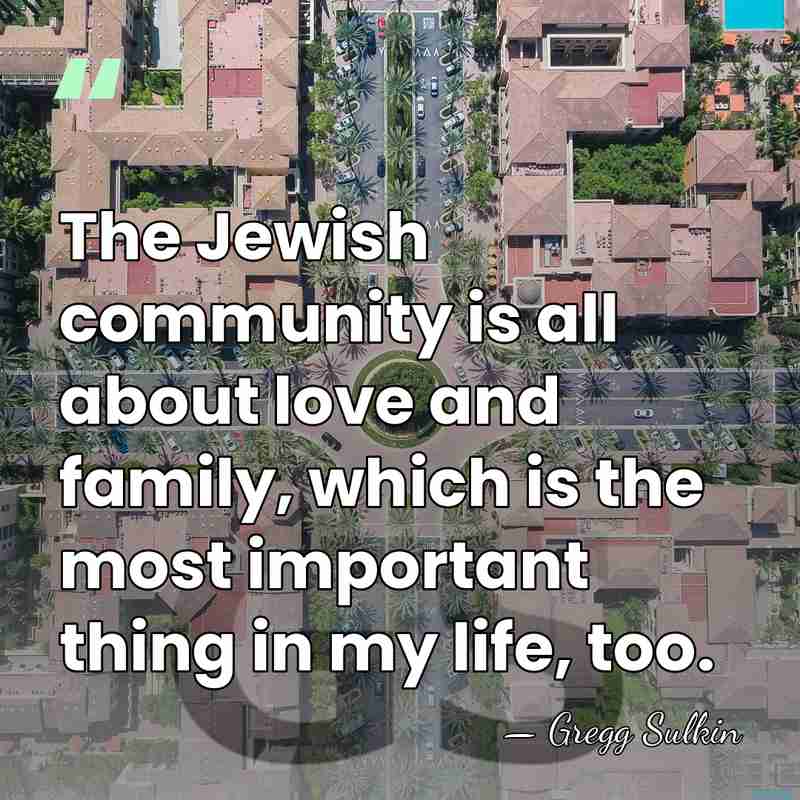 The Jewish community is all about love and family, which is the&hellip; - Gregg Sulkin