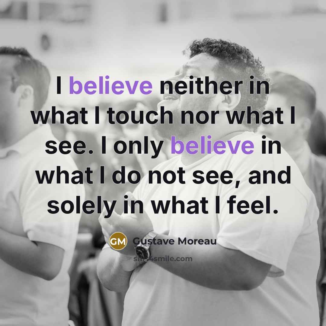 “I believe neither in what I touch nor what I…” quote by Gustave Moreau