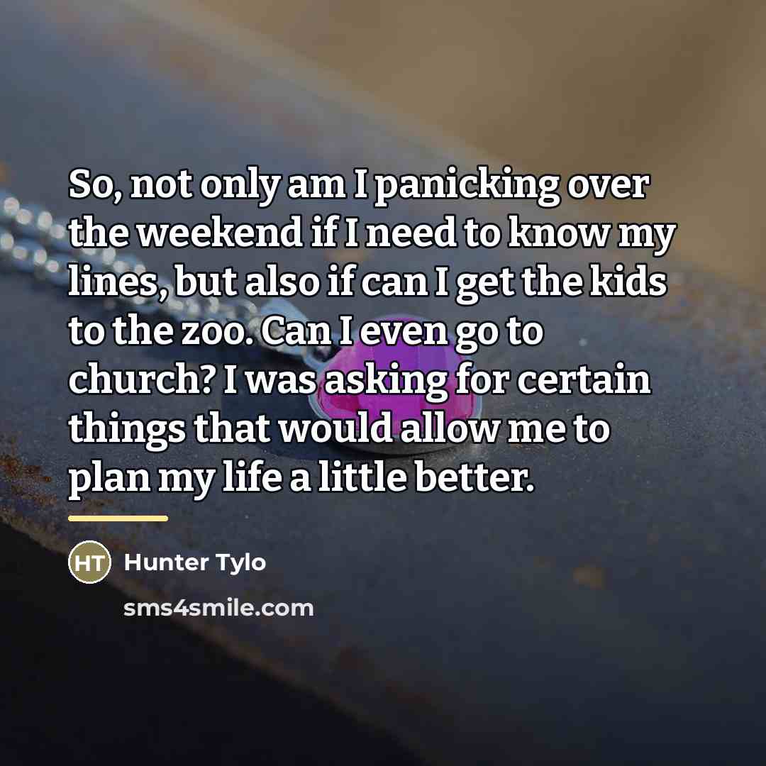 “So, not only am I panicking over the weekend if…” quote by Hunter Tylo