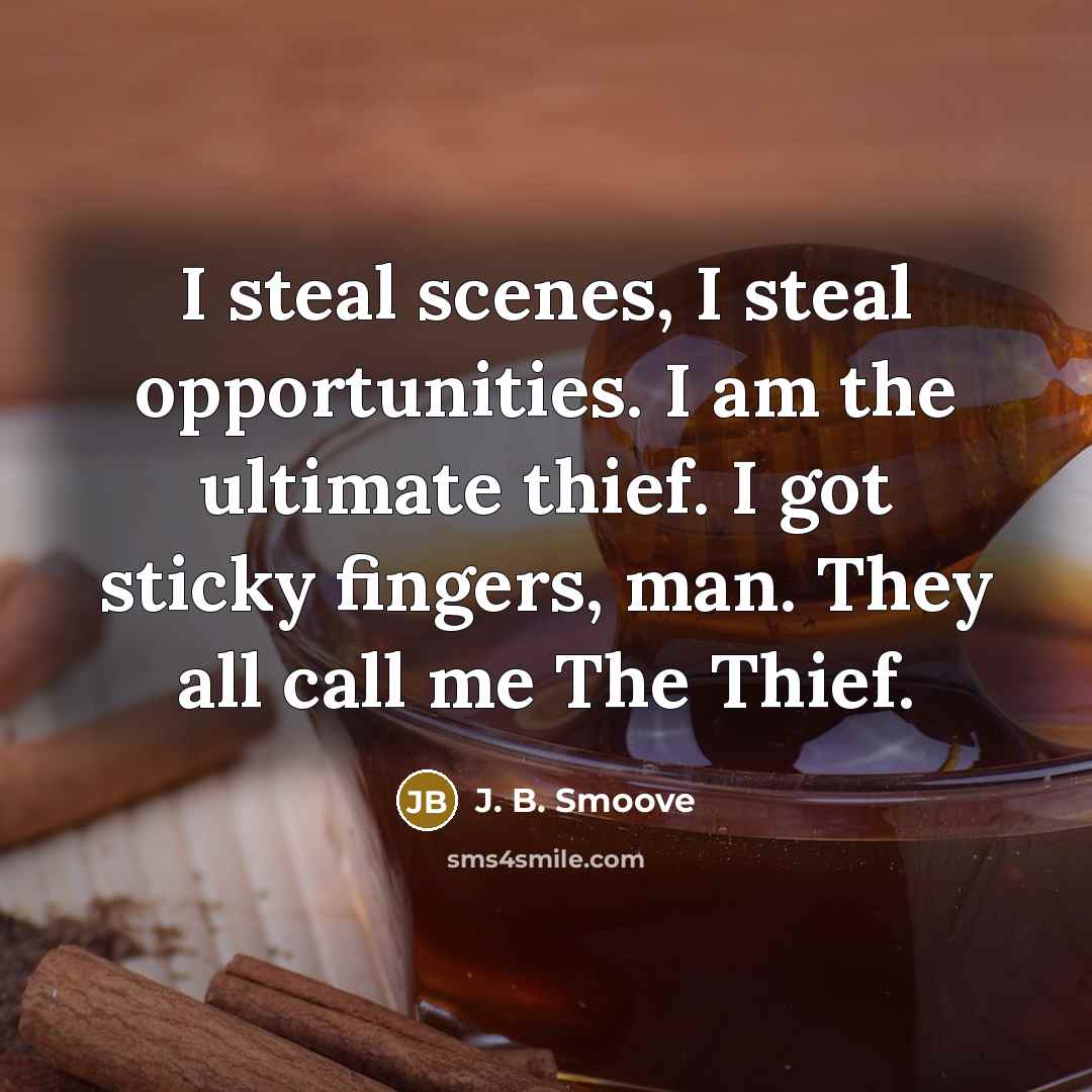 “I steal scenes, I steal opportunities. I am the ultimate…” quote by J. B. Smoove