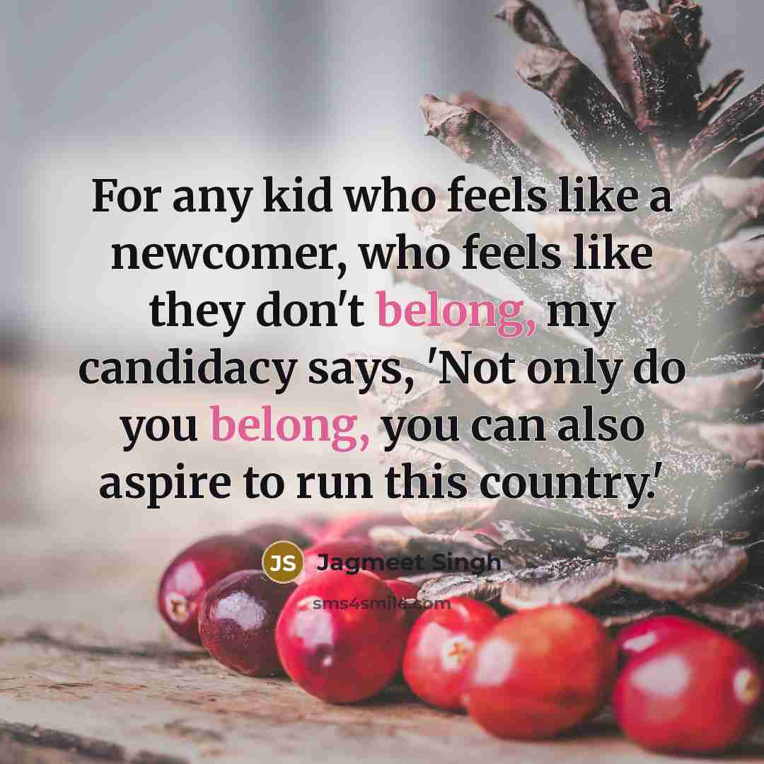 “For any kid who feels like a newcomer, who feels…” quote by Jagmeet Singh
