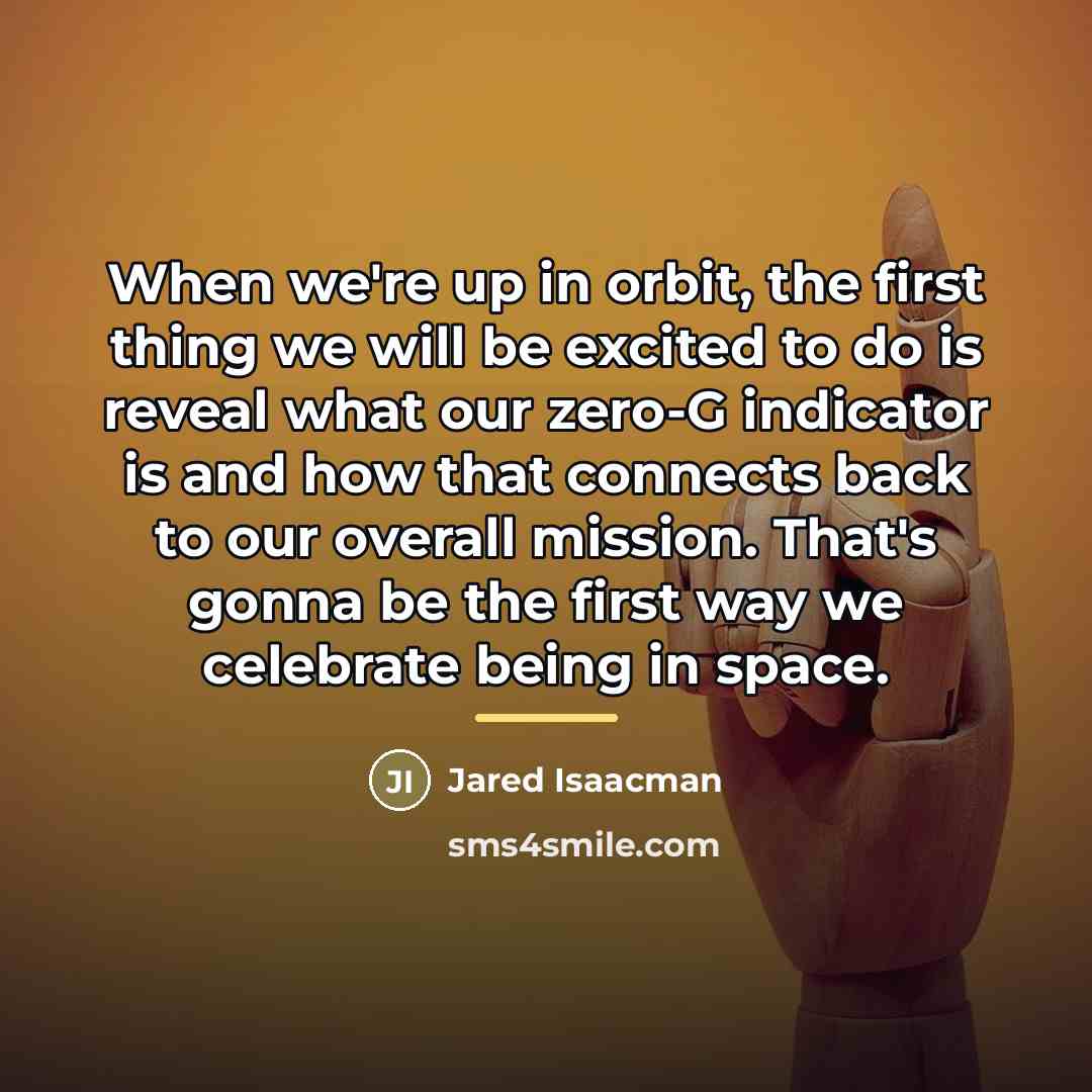 “When we're up in orbit, the first thing we will…” quote by Jared Isaacman