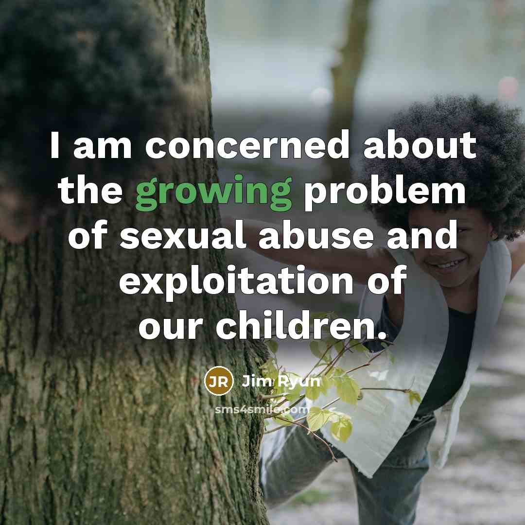 “I am concerned about the growing problem of sexual abuse…” quote by Jim Ryun