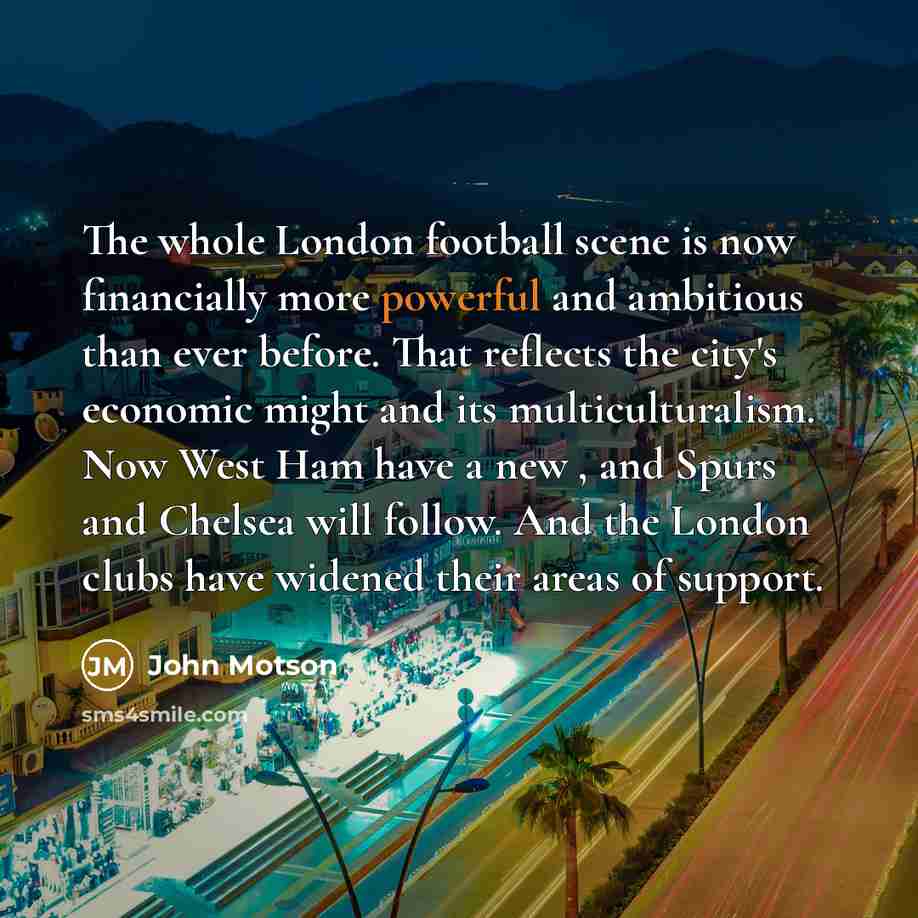 “The whole London football scene is now financially more powerful…” quote by John Motson
