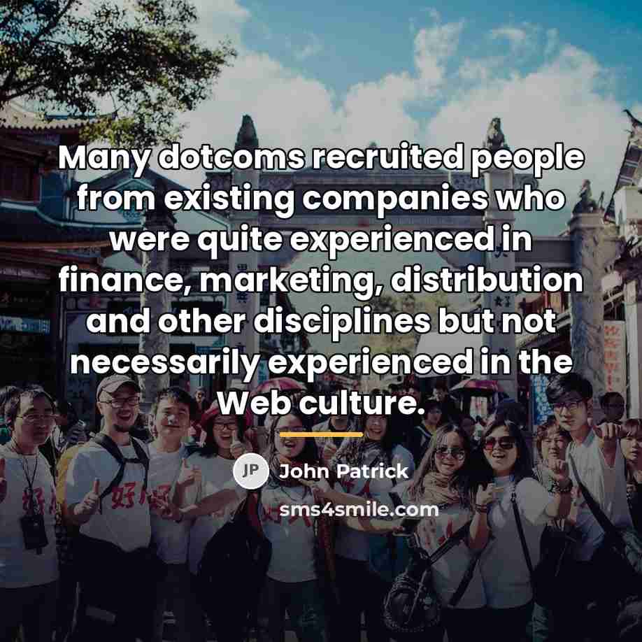 “Many dotcoms recruited people from existing companies who were quite…” quote by John Patrick