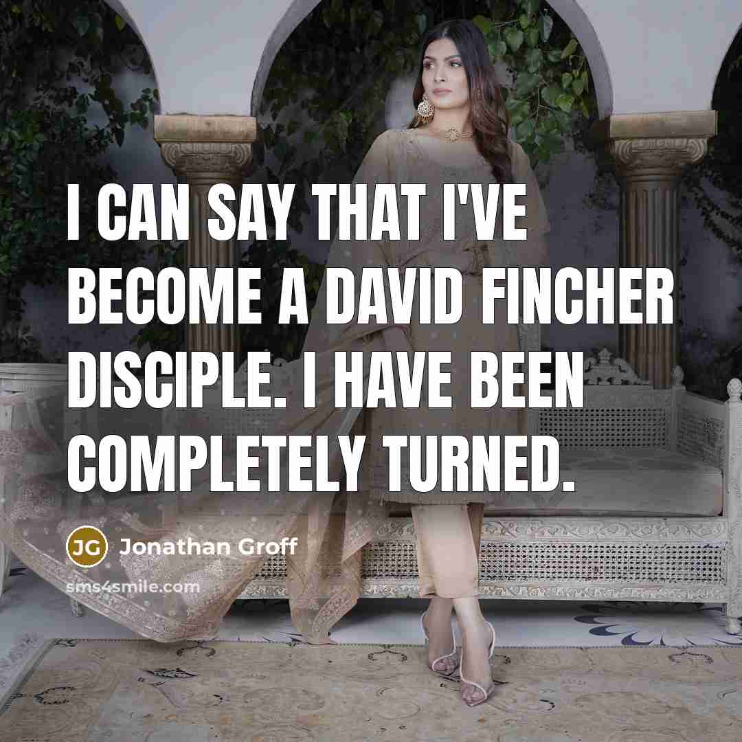 “I can say that I've become a David Fincher disciple.…” quote by Jonathan Groff