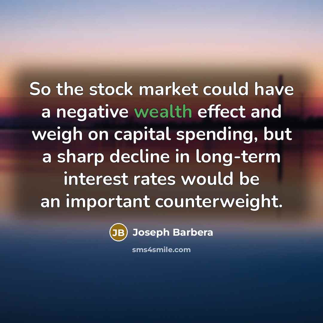“So the stock market could have a negative wealth effect…” quote by Joseph Barbera