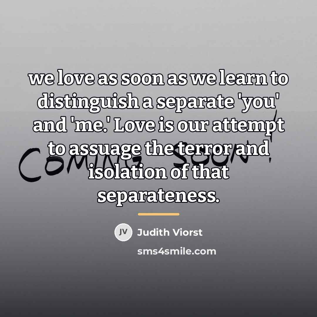 “we love as soon as we learn to distinguish a…” quote by Judith Viorst