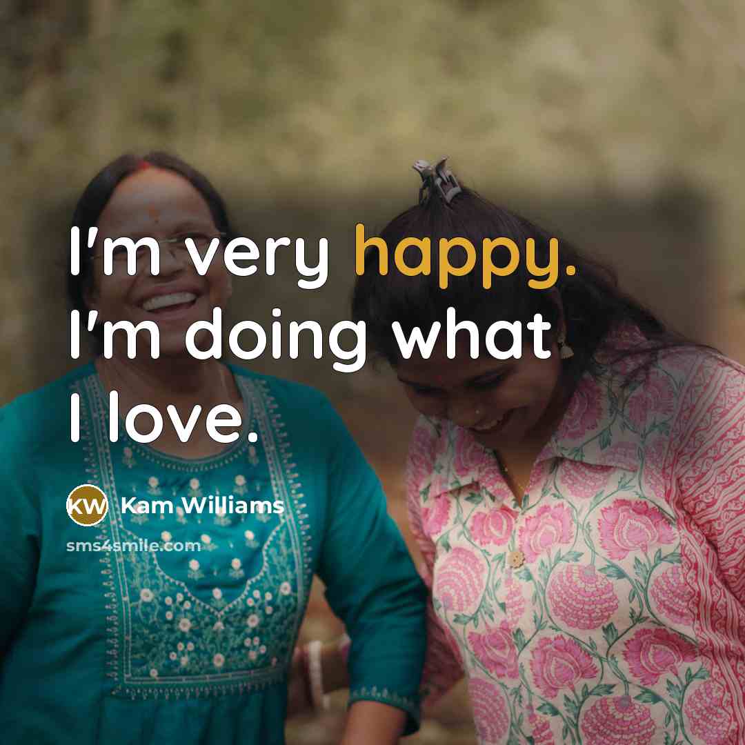 “I'm very happy. I'm doing what I love.…” quote by Kam Williams