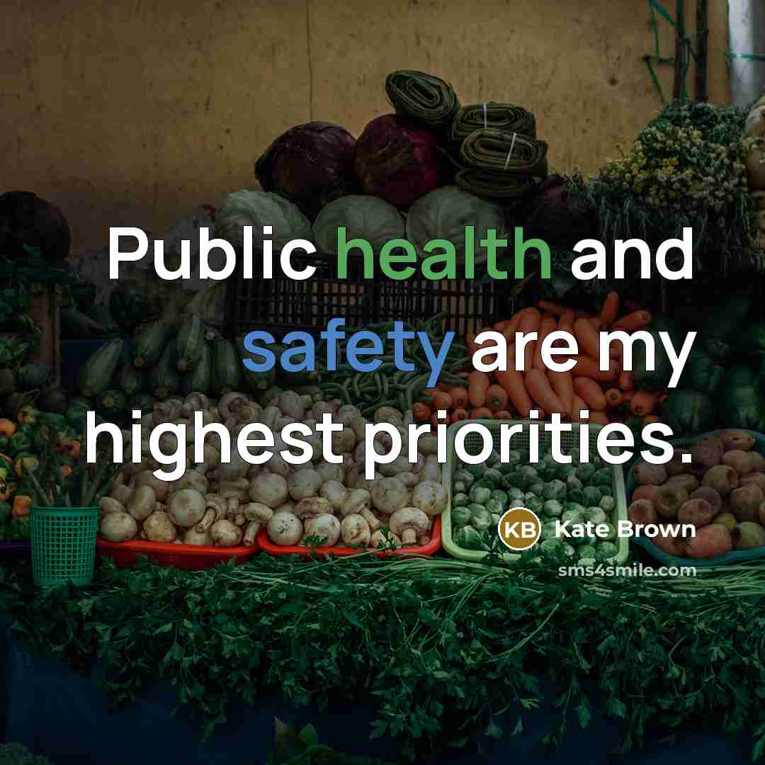 “Public health and safety are my highest priorities.…” quote by Kate Brown